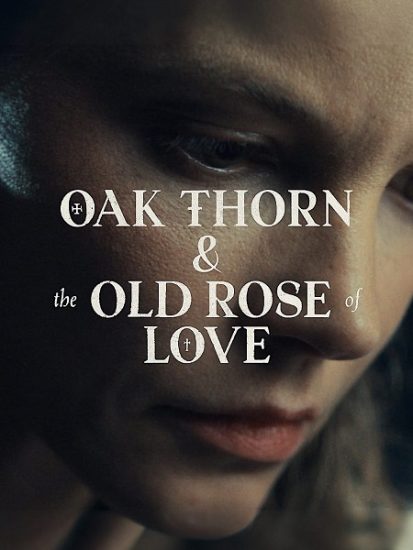 فيلم Oak Thorn and The Old Rose of Love 2022 مترجم